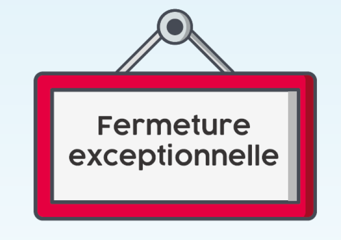 Fermeture exceptionnelle